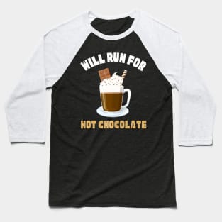 Will Run For Hot Chocolate  Runners Saying Baseball T-Shirt